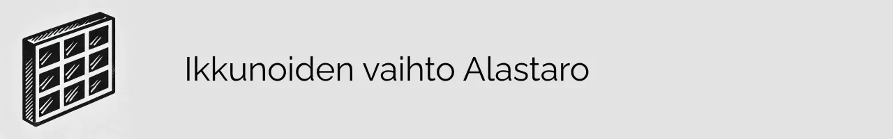 Ikkunoiden vaihto Alastaro